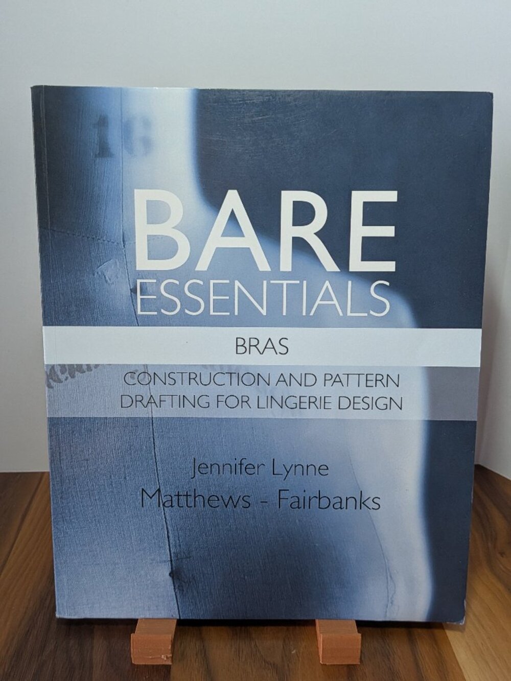 Bare Essentials : Bras - Construction and Pattern Drafting for Lingerie...